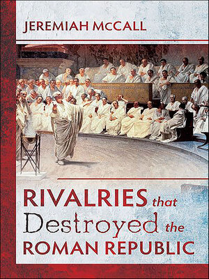 cover image of Rivalries that Destroyed the Roman Republic